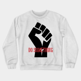 Do Something Crewneck Sweatshirt